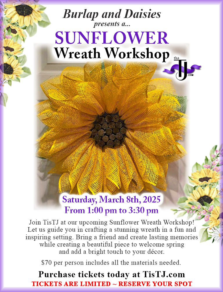 EVENT: March 8, 2025 - Sunflower Wreath Workshop - Burlap and Daisies