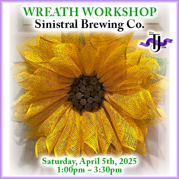 EVENT: April 5, 2025 - Sunflower Wreath Workshop - Sinistral Brewing Co. - Drink Included!