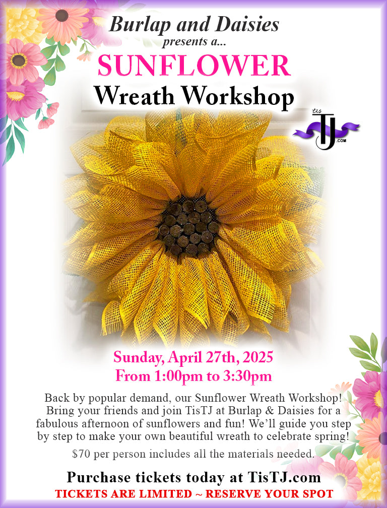 EVENT: April 27, 2025 - Sunflower Wreath Workshop - Burlap and Daisies