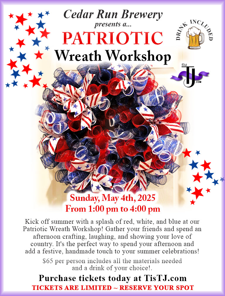 EVENT: May 4th, 2025 - Patriotic Wreath Workshop - Cedar Run Brewery - Drink Included!
