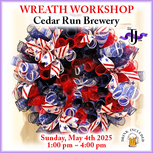 EVENT: May 4th, 2025 - Patriotic Wreath Workshop - Cedar Run Brewery - Drink Included!