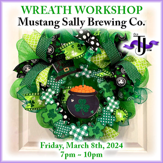 EVENT: March 8, 2024 - Shamrock Shenanigans II, Wreath Workshop - Mustang Sally Brewing Co.