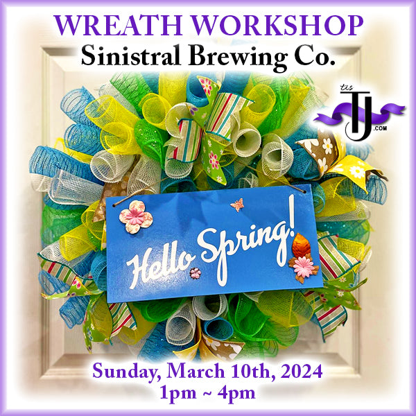 EVENT: March 10, 2024 - Hello Spring! Wreath Workshop - Sinistral Brewing Co.