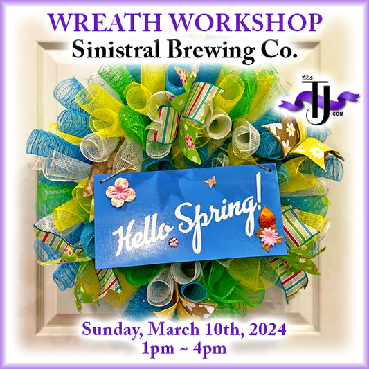 EVENT: March 10, 2024 - Hello Spring! Wreath Workshop - Sinistral Brewing Co.