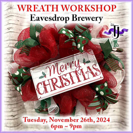 EVENT: November 26, 2024 - Merry Christmas Wreath Workshop - Eavesdrop Brewery