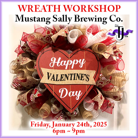 EVENT: January 24, 2025 - Valentine Wreath Workshop - Mustang Sally Brewing Co.