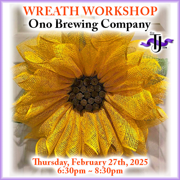 EVENT: February 27, 2025 - Sunflower Wreath Workshop - Ono Brewing Company, Chantilly