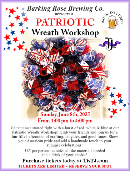EVENT: June 8, 2025 - Patriotic Wreath Workshop - Barking Rose Brewing Co. - Drink Included!