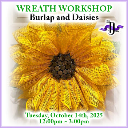 EVENT: October 14, 2025 - Sunflower Wreath Workshop - Burlap and Daisies